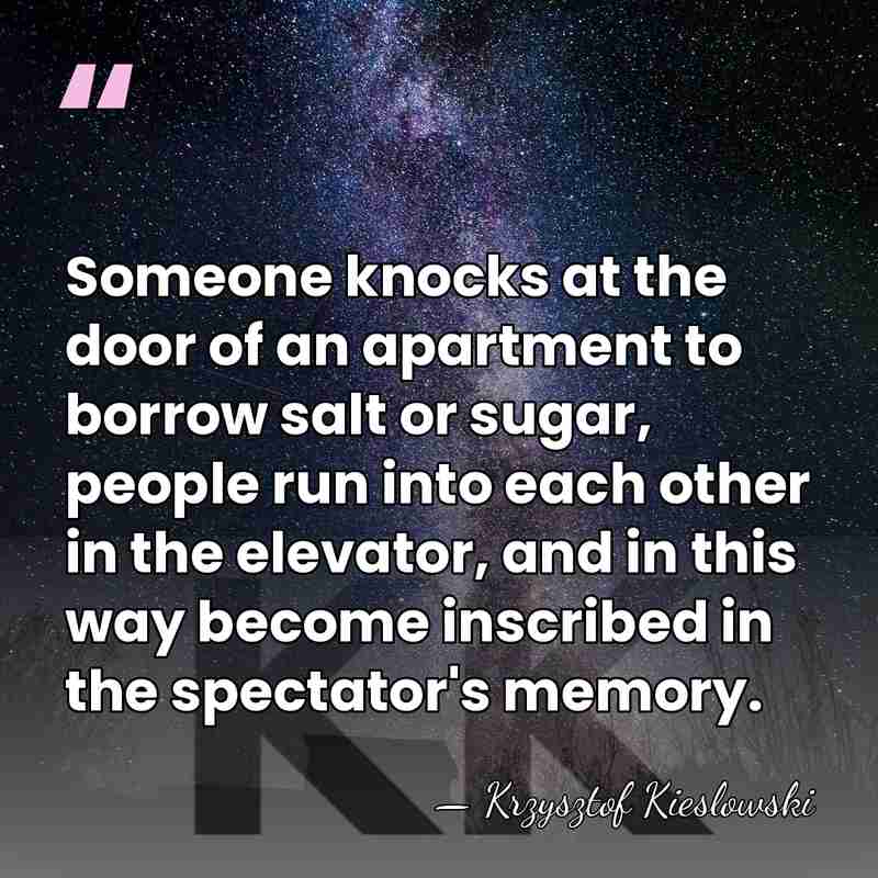 Someone knocks at the door of an apartment to borrow salt or&hellip; - Krzysztof Kieslowski