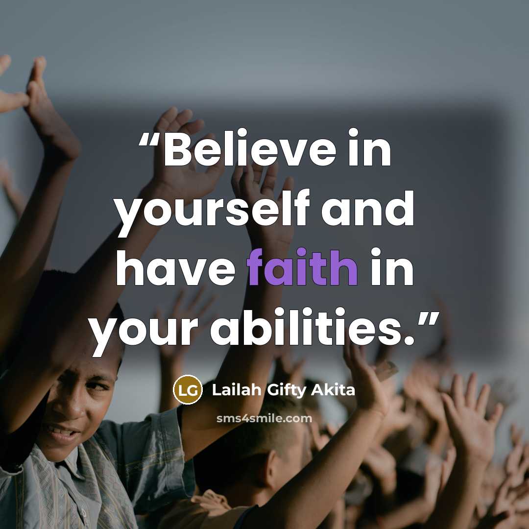 “Believe in yourself and have faith in your abilities.” quote by Lailah Gifty Akita