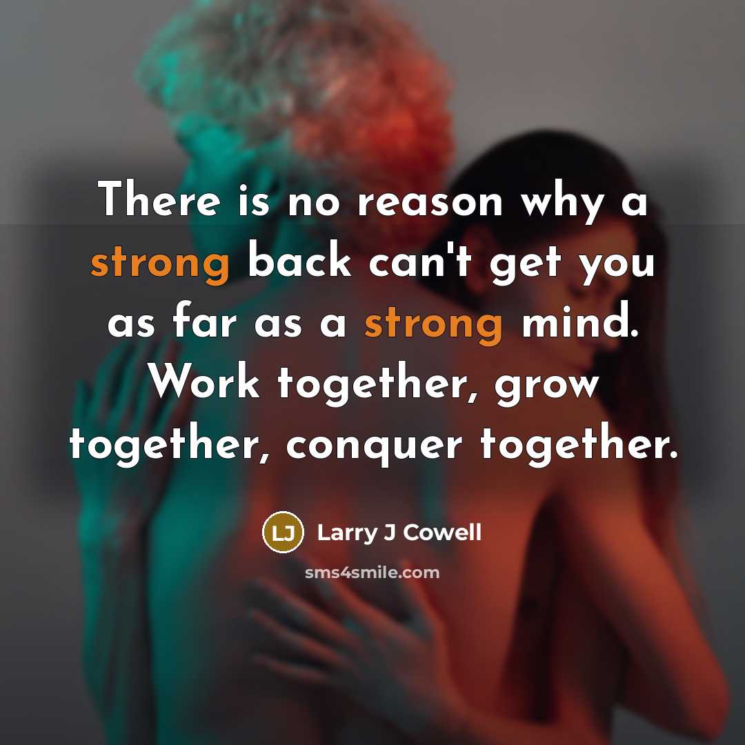 “There is no reason why a strong back can't get…” quote by Larry J Cowell