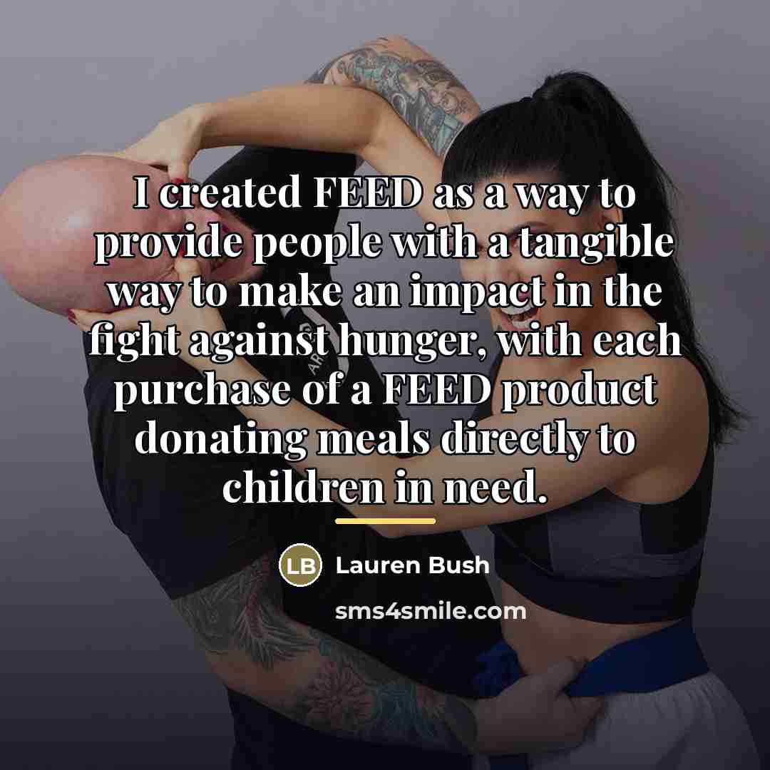 “I created FEED as a way to provide people with…” quote by Lauren Bush