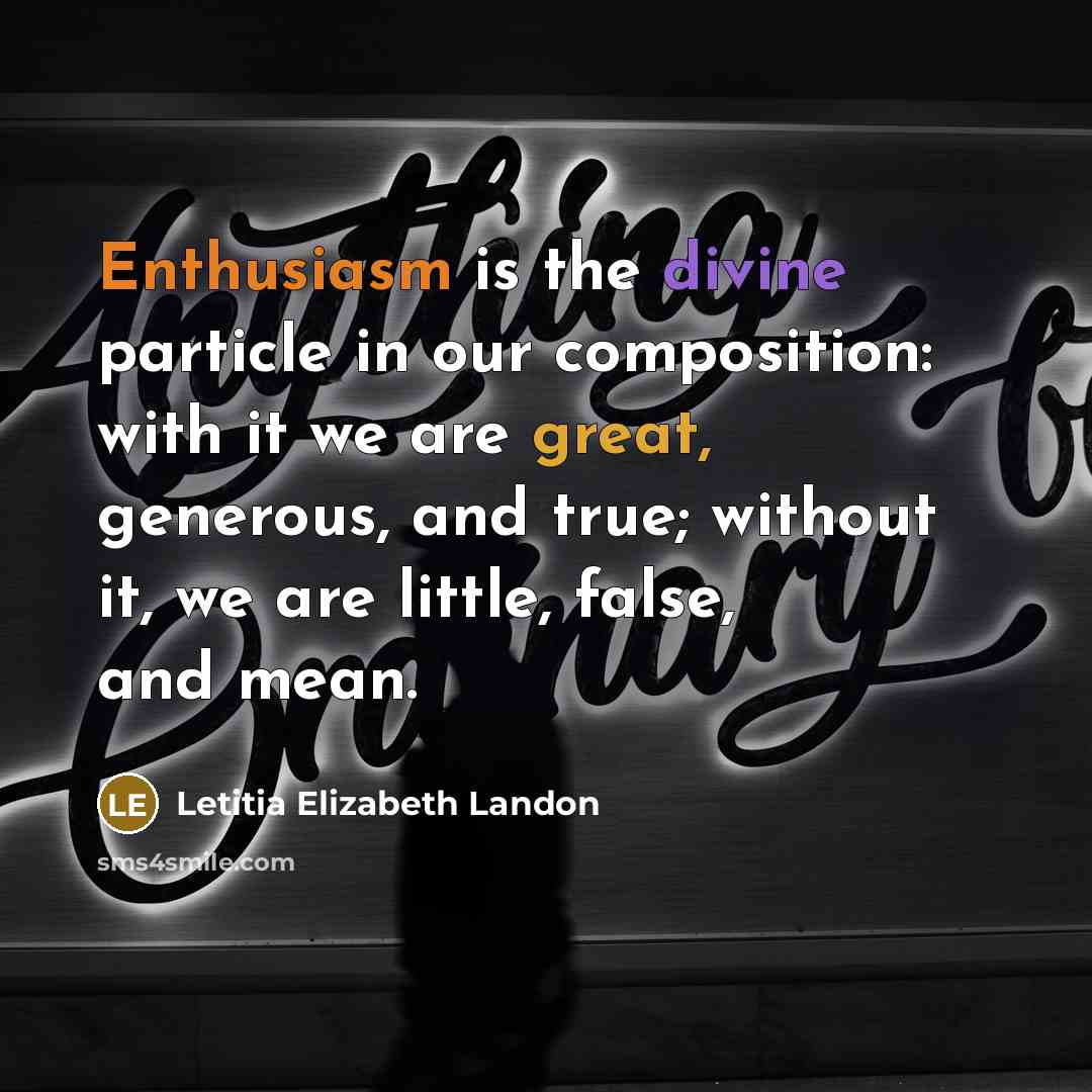 “Enthusiasm is the divine particle in our composition: with it…” quote by Letitia Elizabeth Landon