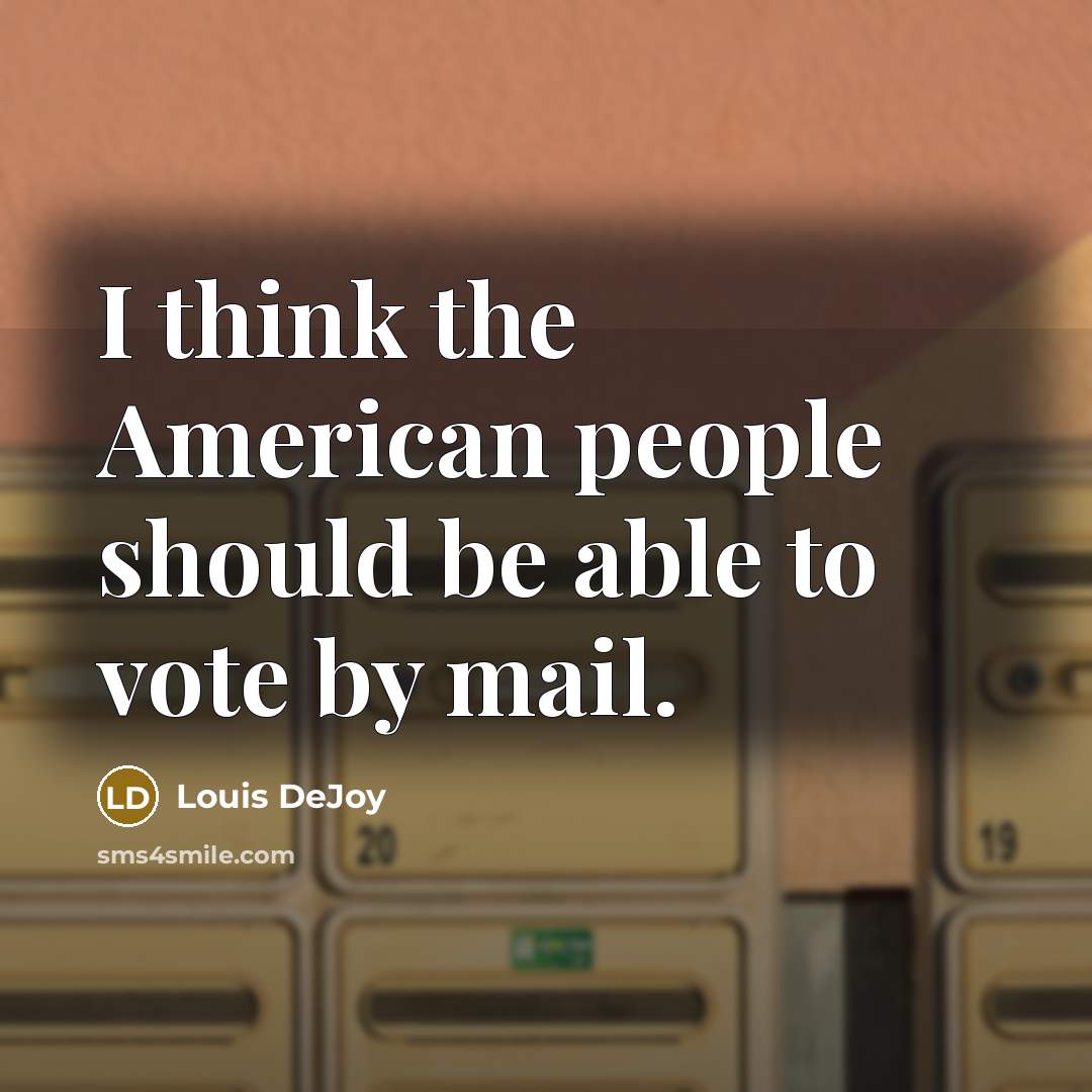 “I think the American people should be able to vote…” quote by Louis DeJoy