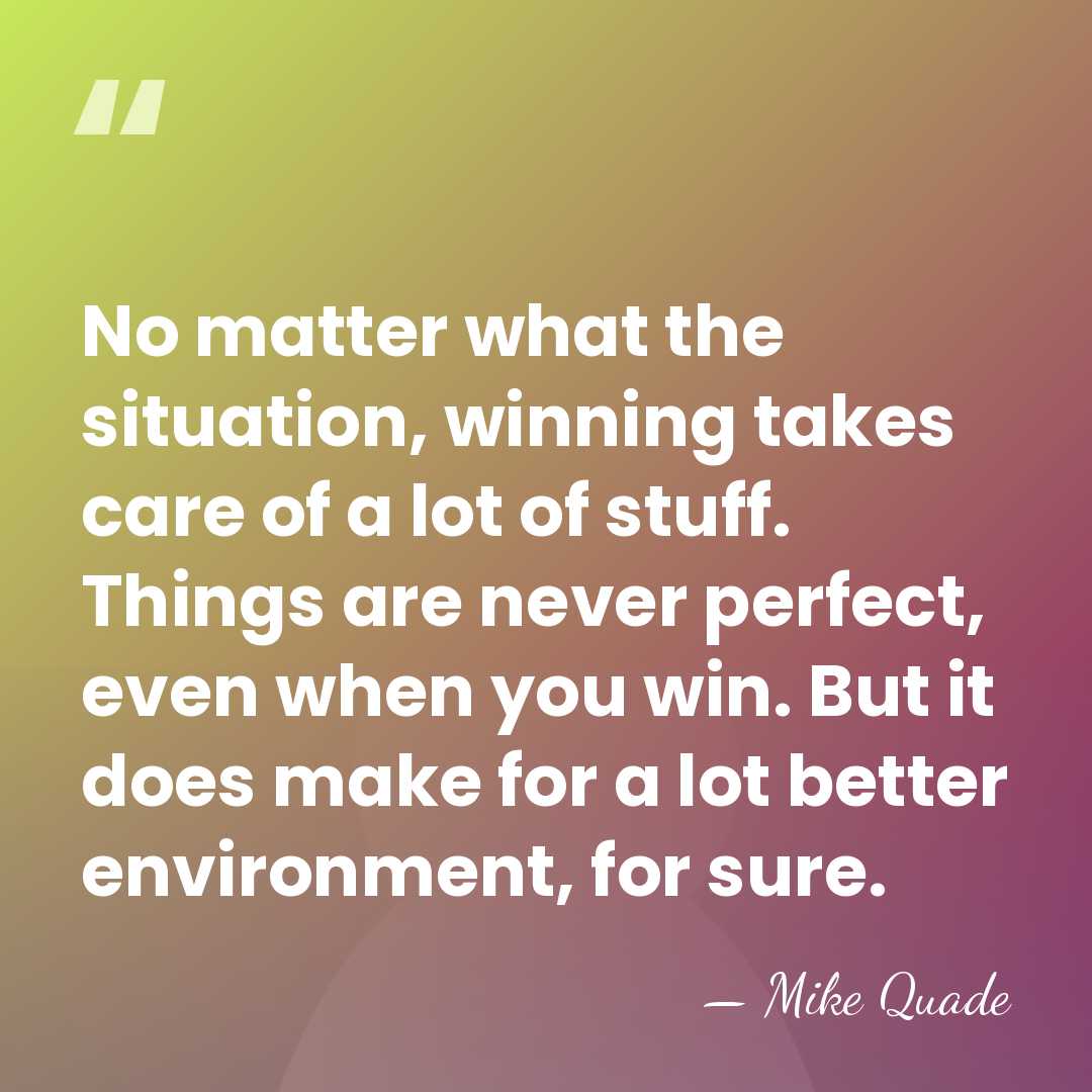 No matter what the situation, winning takes care of a lot of&hellip; - Mike Quade