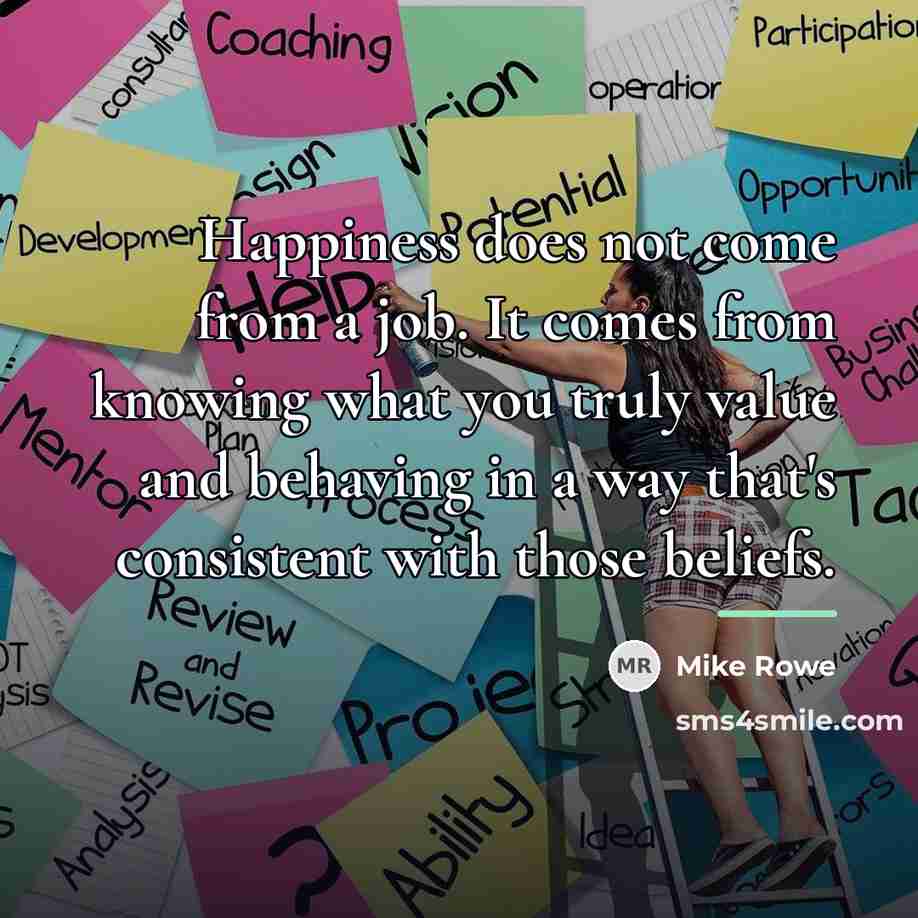 “Happiness does not come from a job. It comes from…” quote by Mike Rowe