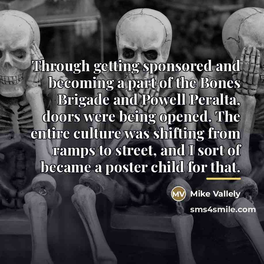 “Through getting sponsored and becoming a part of the Bones…” quote by Mike Vallely