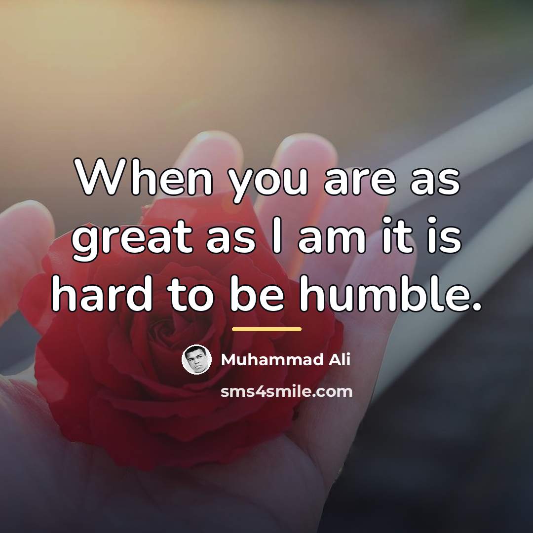 “When you are as great as I am it is…” quote by Muhammad Ali