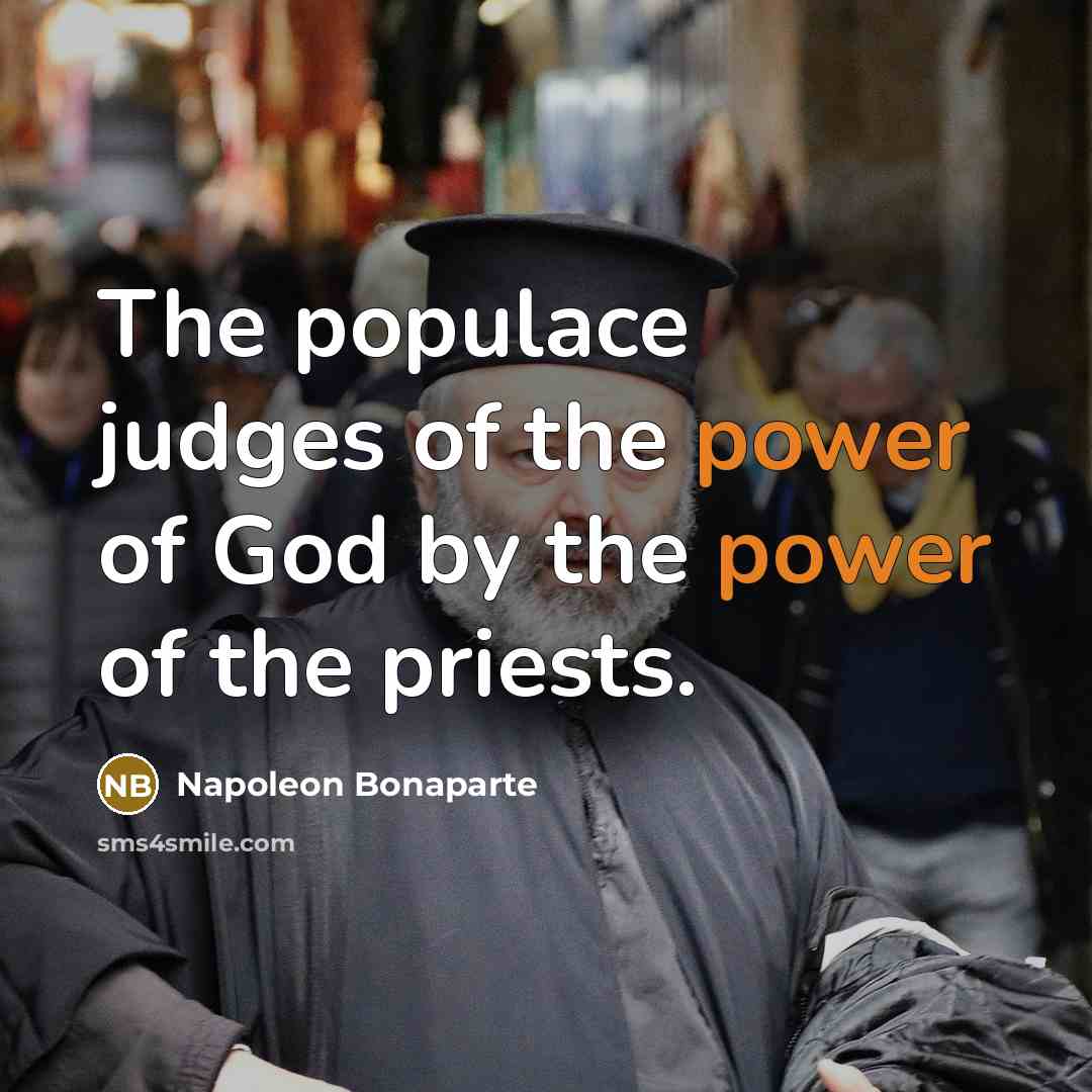 “The populace judges of the power of God by the…” quote by Napoleon Bonaparte
