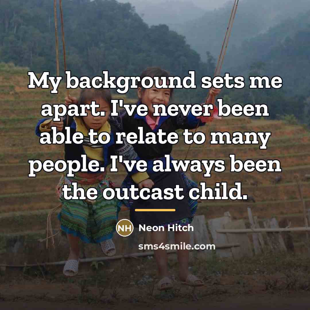 “My background sets me apart. I've never been able to…” quote by Neon Hitch