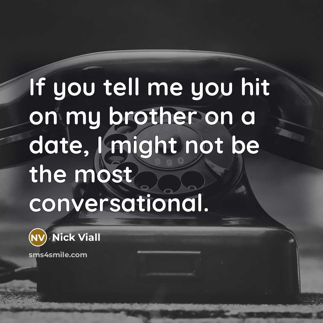 “If you tell me you hit on my brother on…” quote by Nick Viall