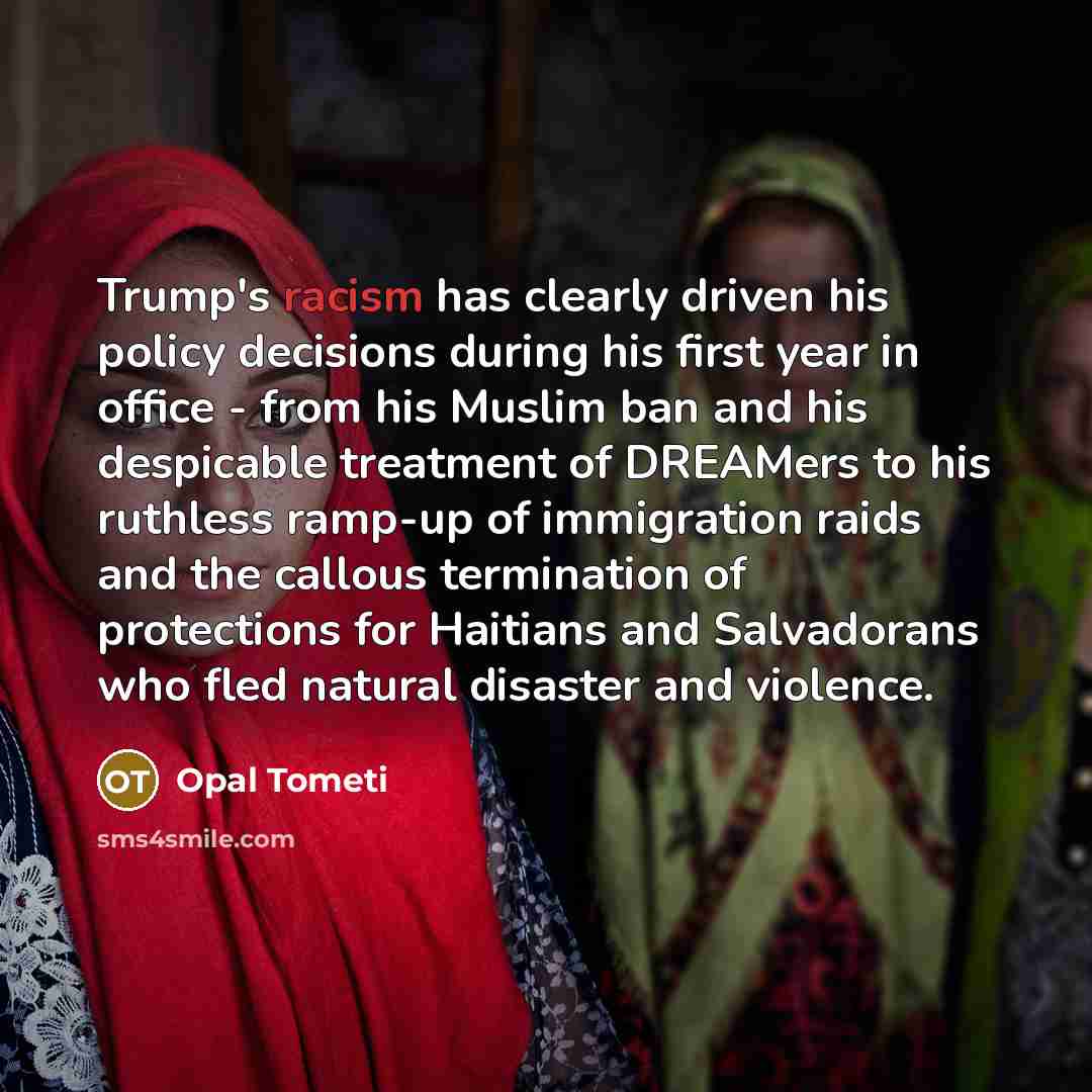 “Trump's racism has clearly driven his policy decisions during his…” quote by Opal Tometi