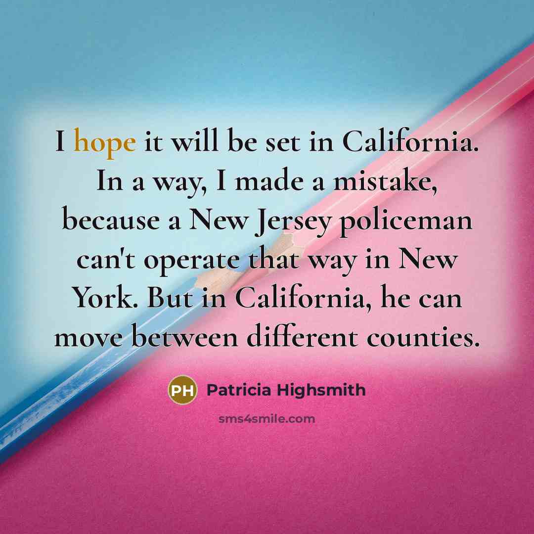 “I hope it will be set in California. In a…” quote by Patricia Highsmith