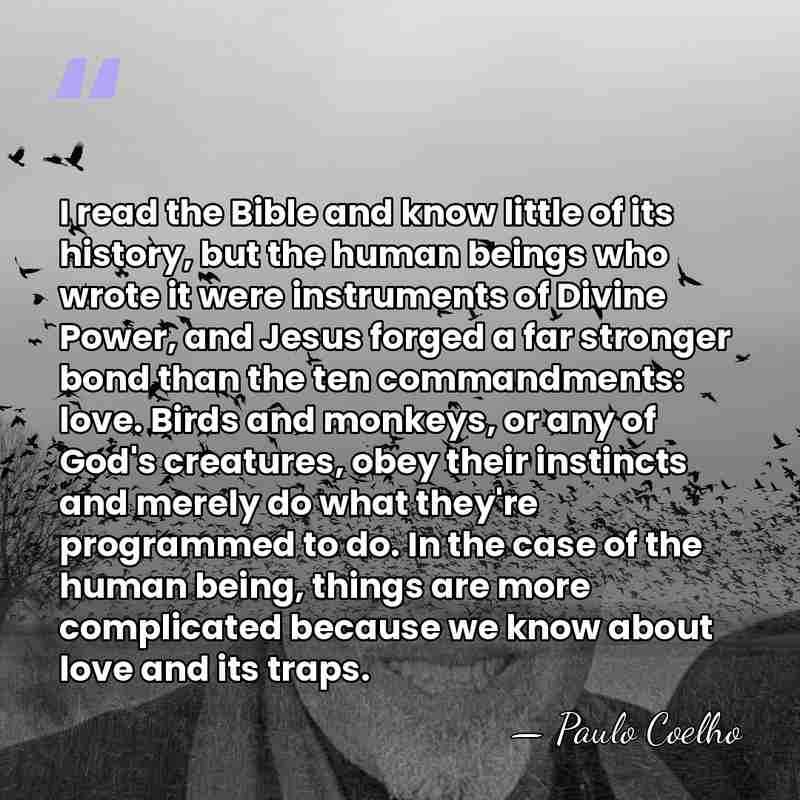 I read the Bible and know little of its history, but the&hellip; - Paulo Coelho