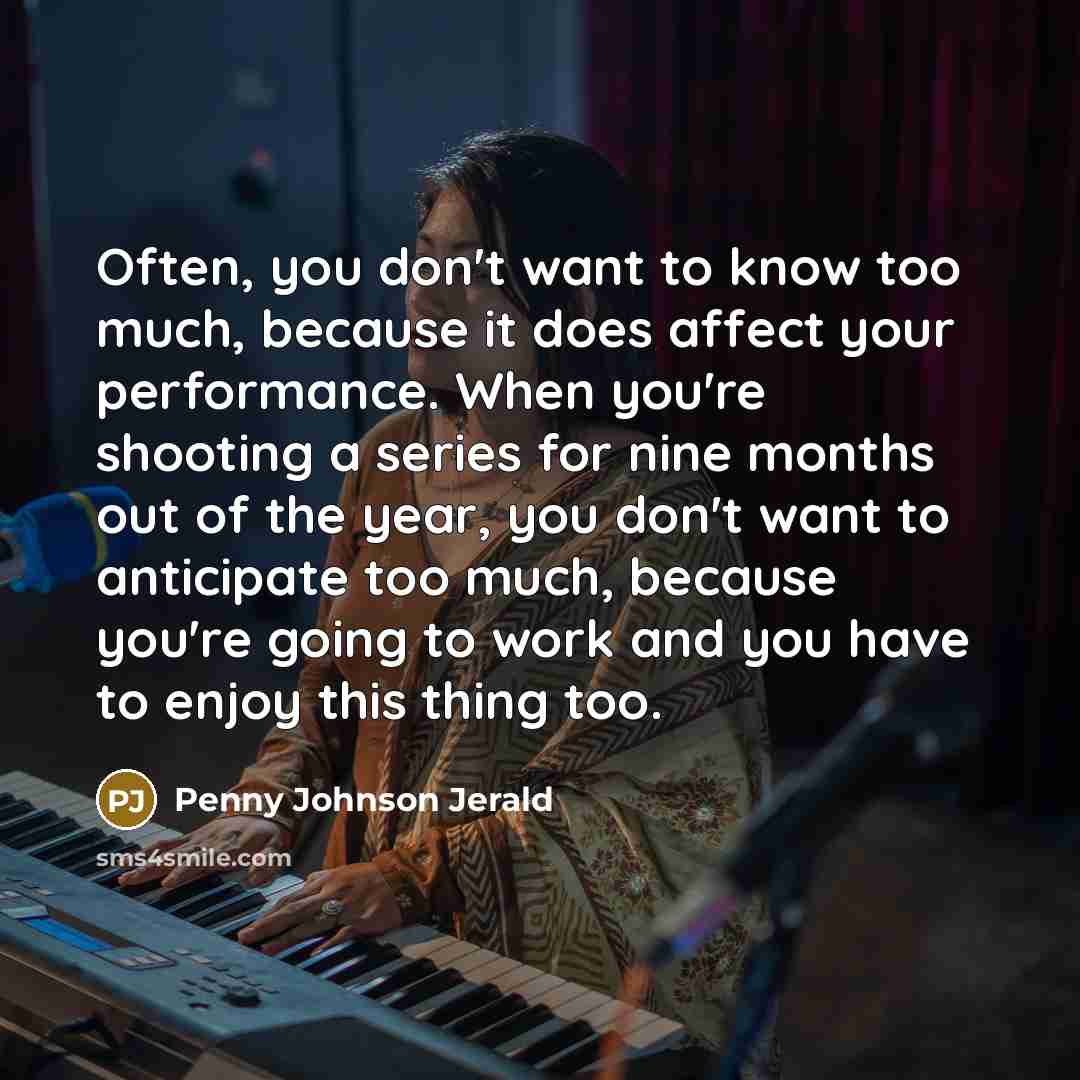 “Often, you don't want to know too much, because it…” quote by Penny Johnson Jerald