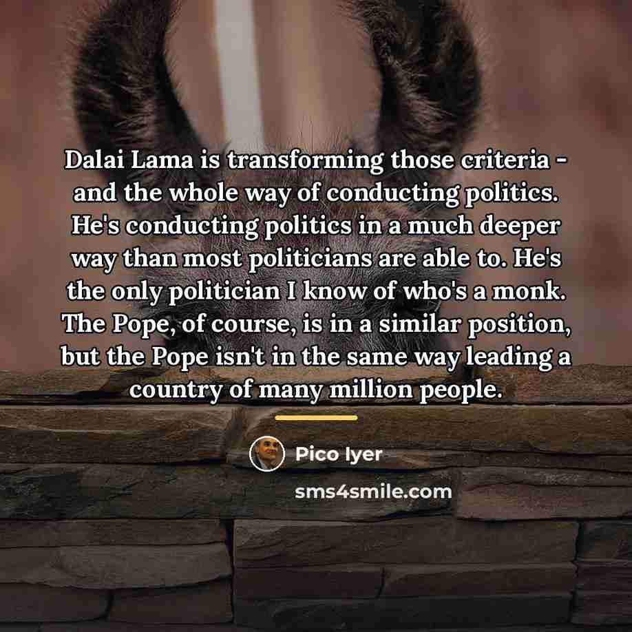 “Dalai Lama is transforming those criteria - and the whole…” quote by Pico Iyer
