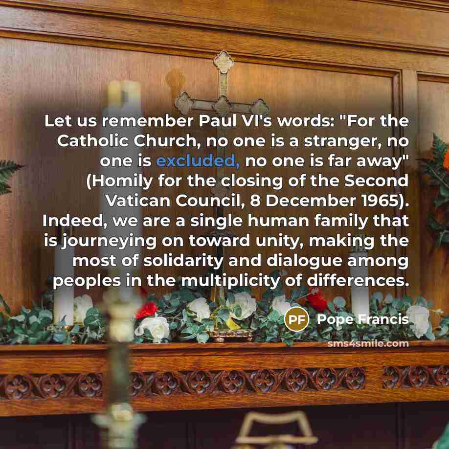 “Let us remember Paul VI's words: "For the Catholic Church,…” quote by Pope Francis
