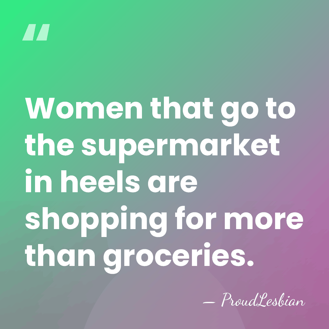 Women that go to the supermarket in heels are shopping for more&hellip; - ProudLesbian
