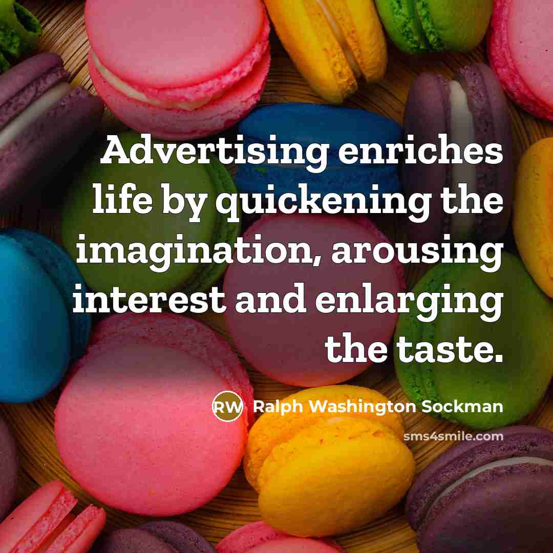 “Advertising enriches life by quickening the imagination, arousing interest and…” quote by Ralph Washington Sockman