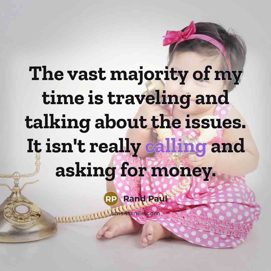 “The vast majority of my time is traveling and talking…” quote by Rand Paul
