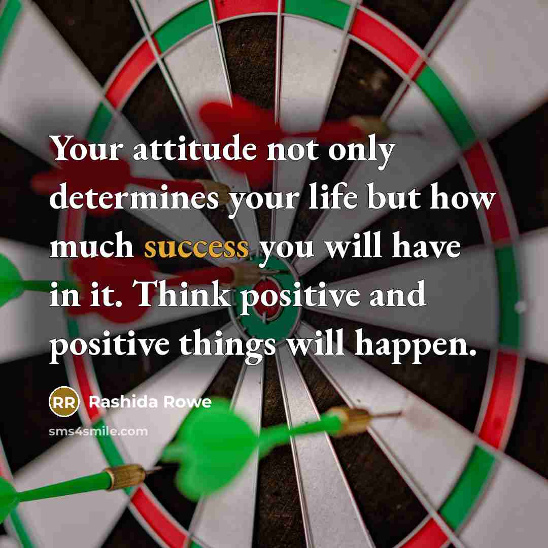 “Your attitude not only determines your life but how much…” quote by Rashida Rowe