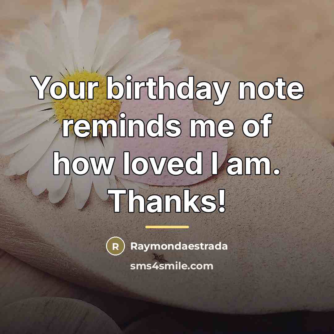 “Your birthday note reminds me of how loved I am.…” quote by Raymondaestrada