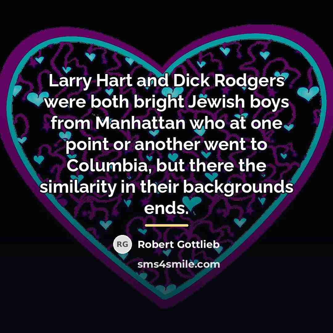 “Larry Hart and Dick Rodgers were both bright Jewish boys…” quote by Robert Gottlieb