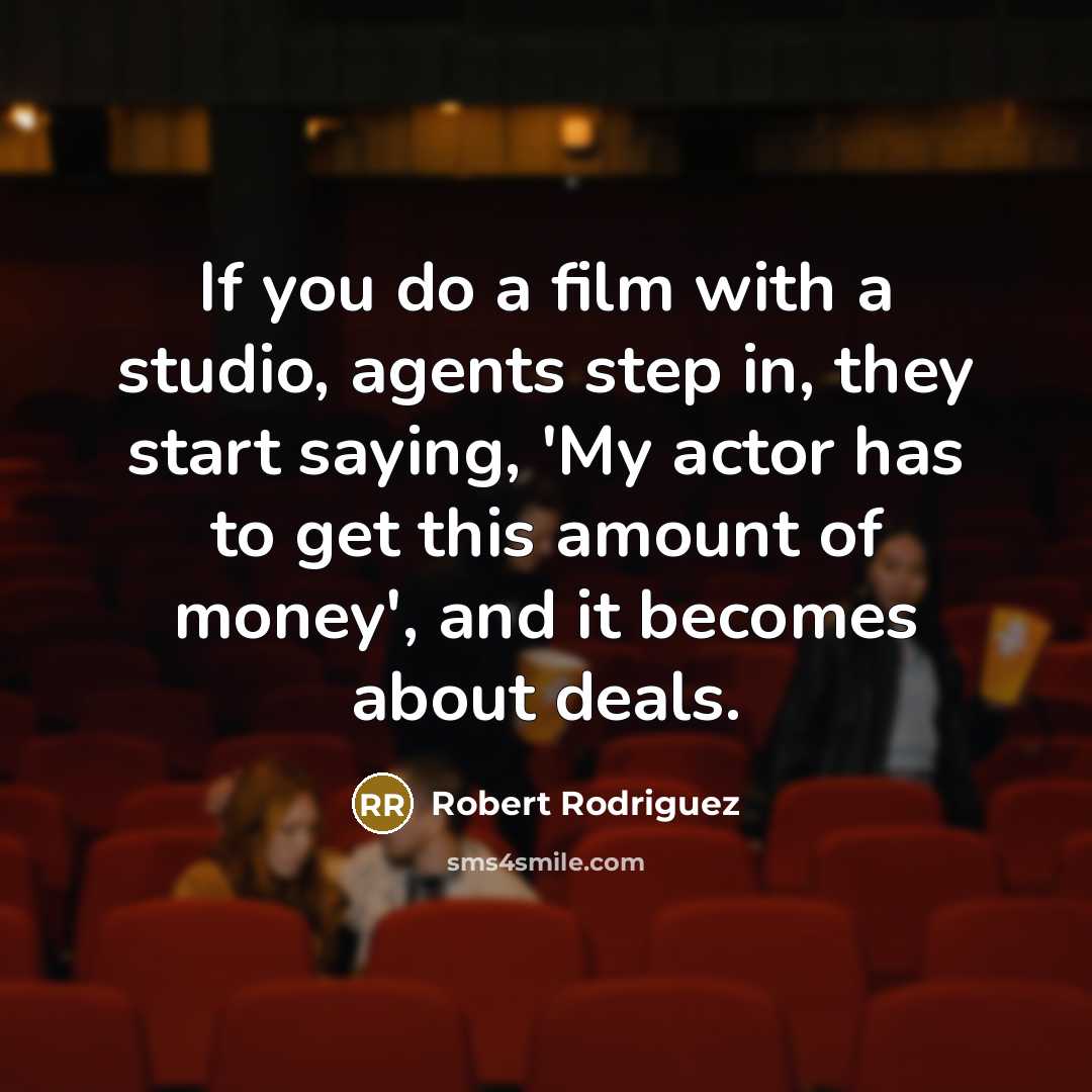 “If you do a film with a studio, agents step…” quote by Robert Rodriguez