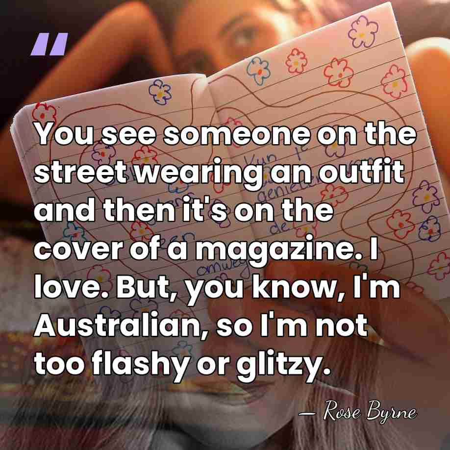 You see someone on the street wearing an outfit and then it's&hellip; - Rose Byrne