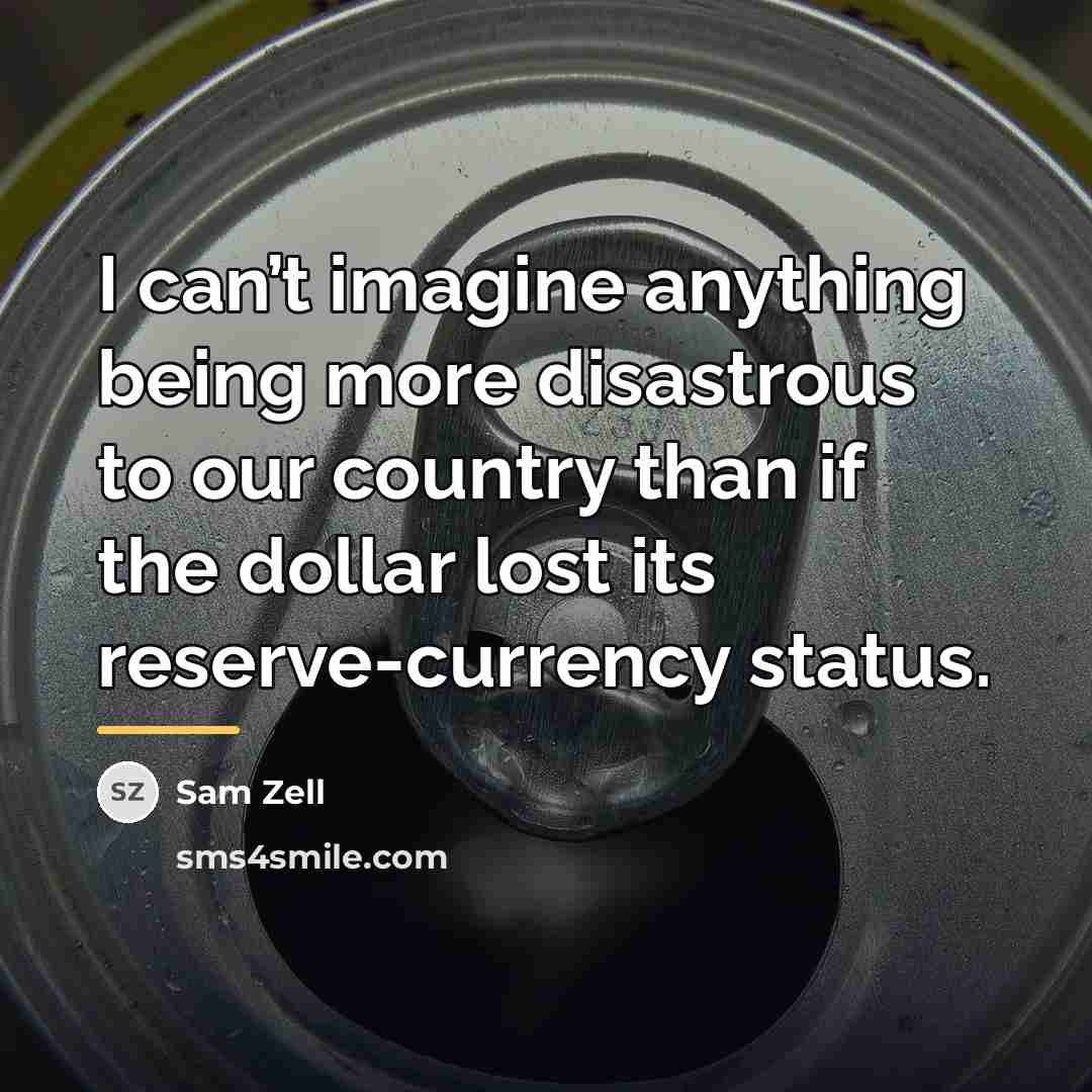 “I can’t imagine anything being more disastrous to our country…” quote by Sam Zell
