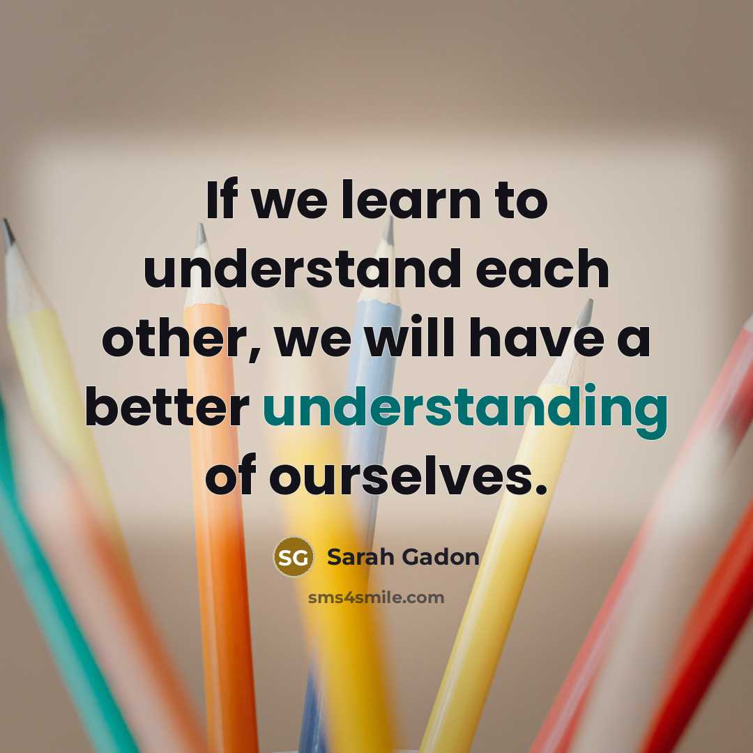 “If we learn to understand each other, we will have…” quote by Sarah Gadon