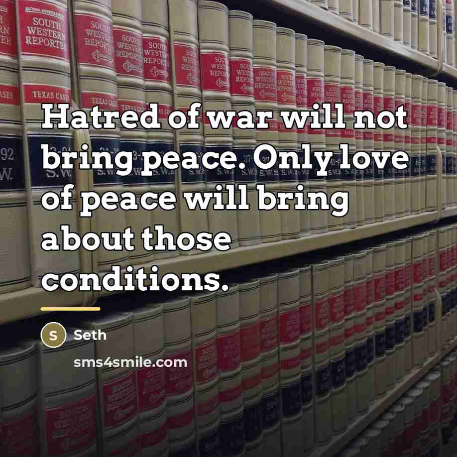 “Hatred of war will not bring peace. Only love of…” quote by Seth