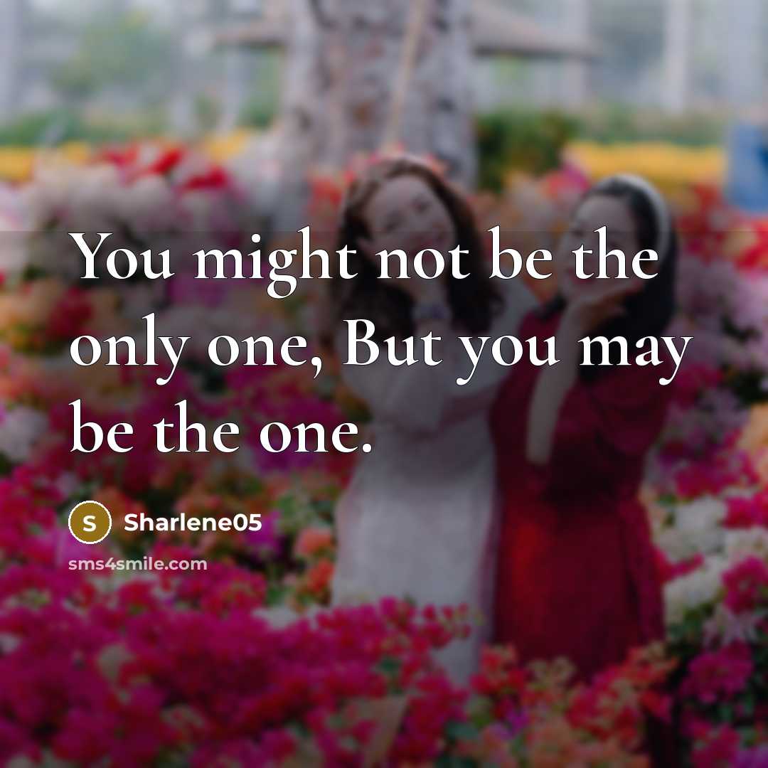 “You might not be the only one, But you may…” quote by Sharlene05