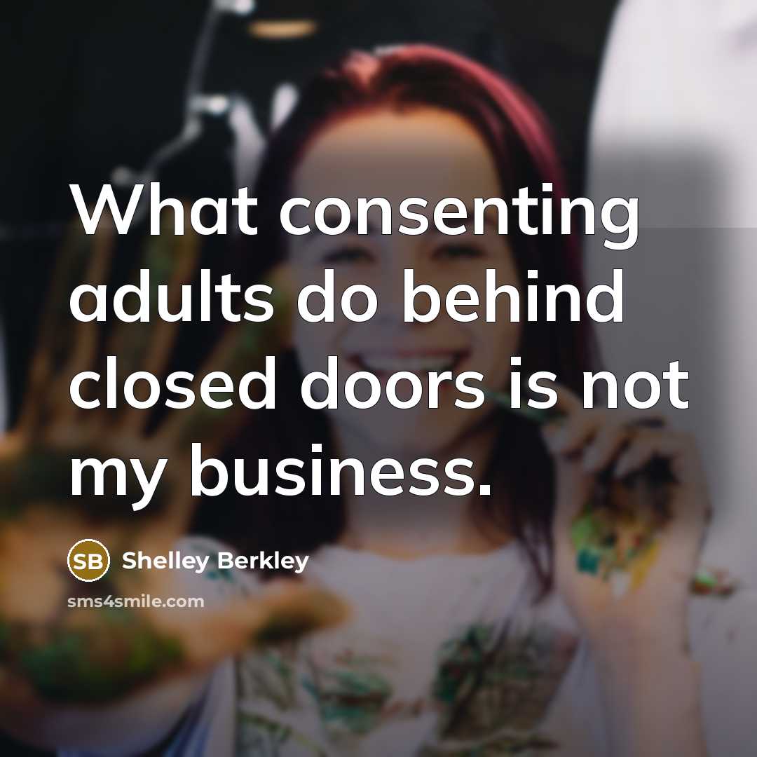 “What consenting adults do behind closed doors is not my…” quote by Shelley Berkley