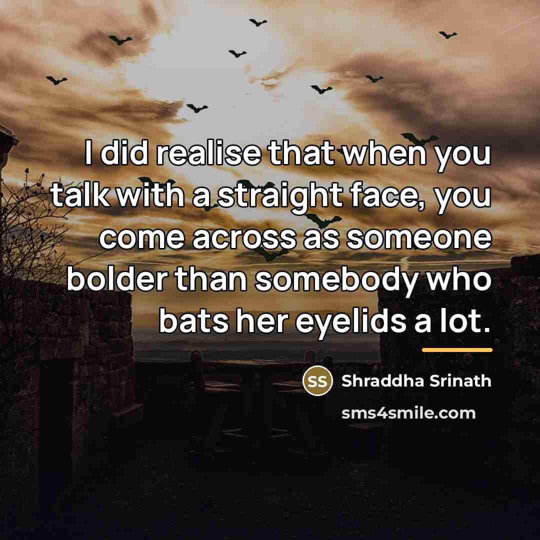 “I did realise that when you talk with a straight…” quote by Shraddha Srinath