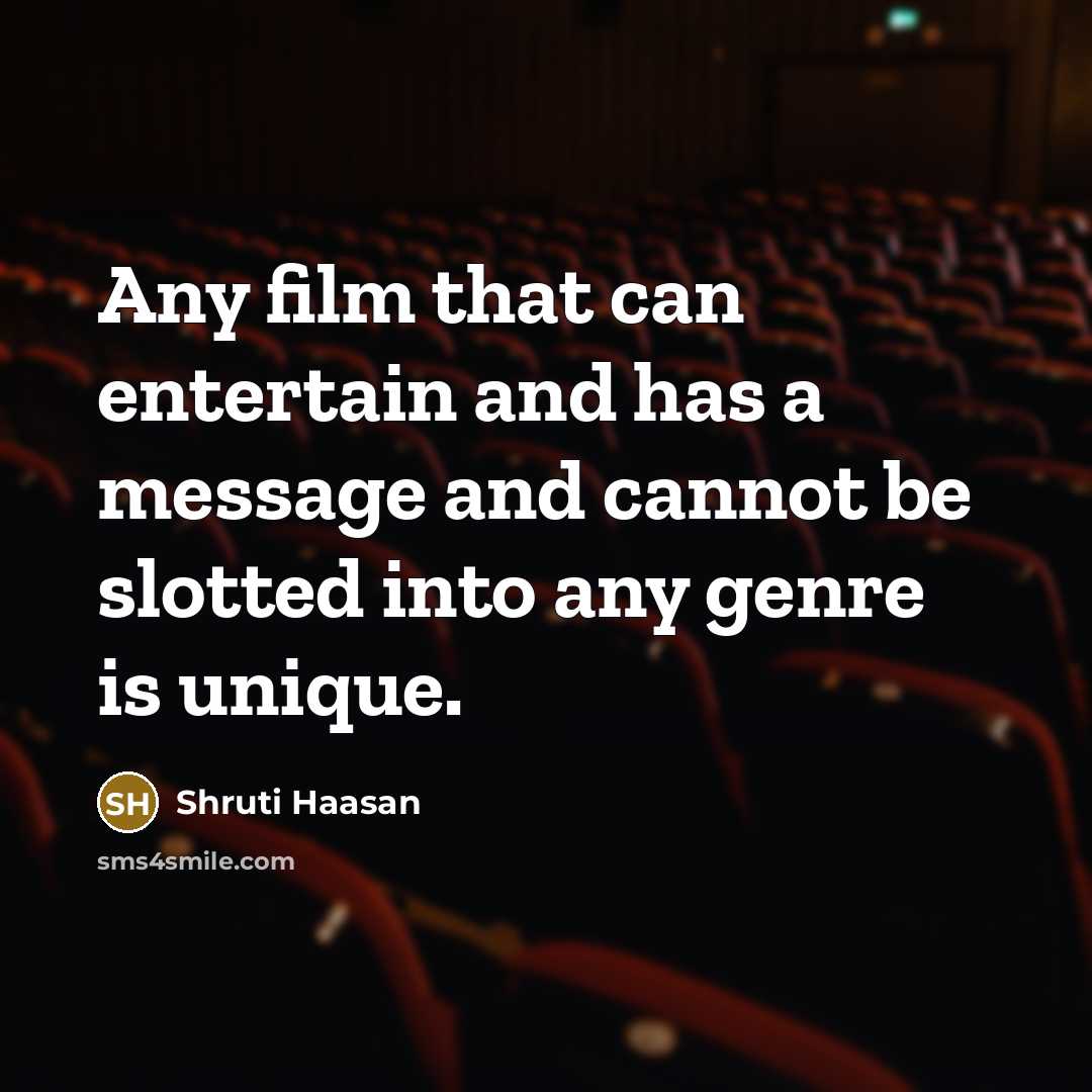 “Any film that can entertain and has a message and…” quote by Shruti Haasan