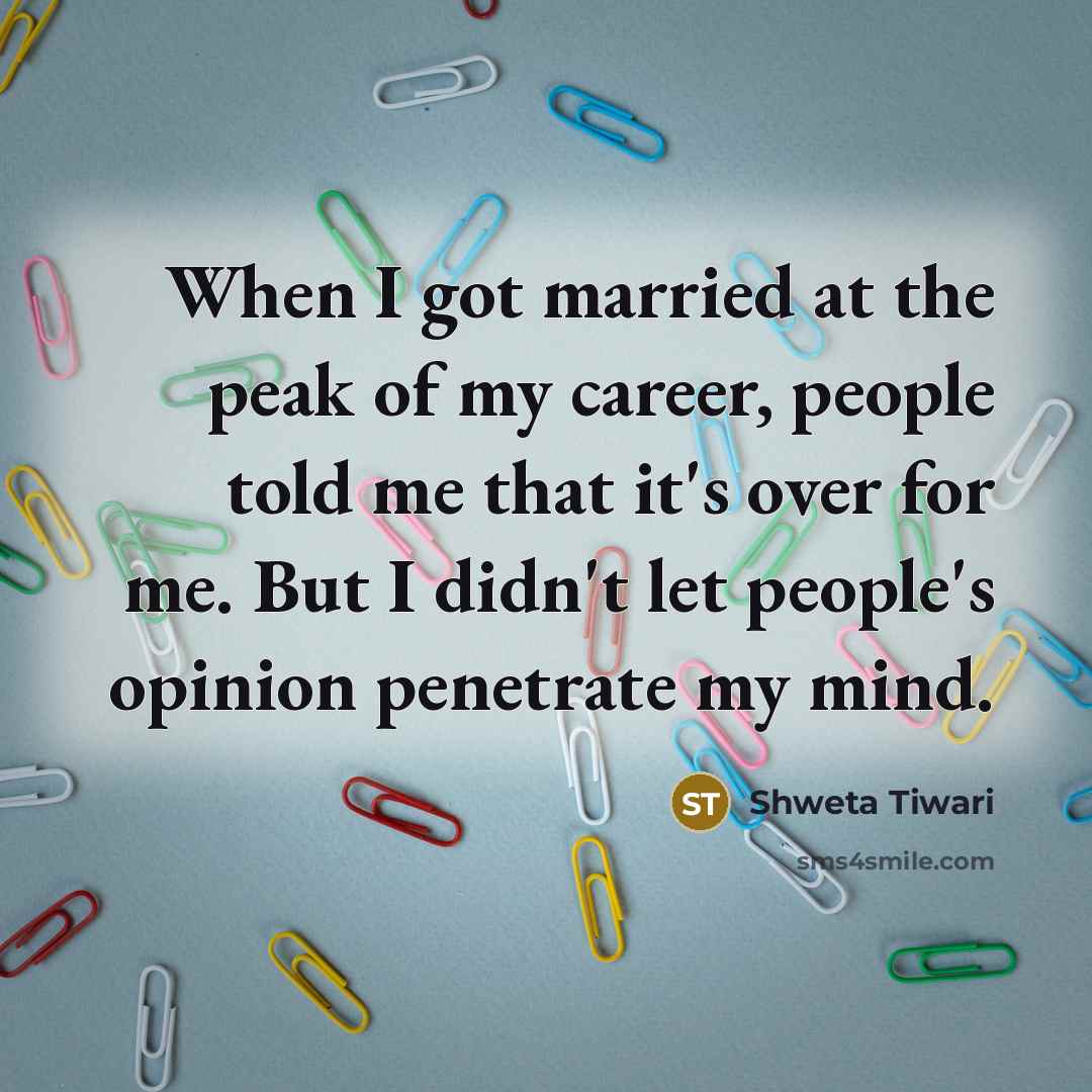 “When I got married at the peak of my career,…” quote by Shweta Tiwari