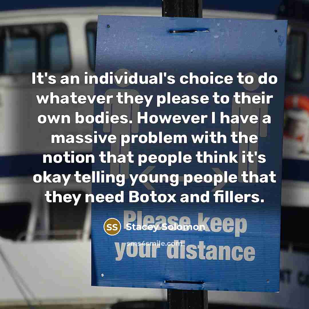 “It's an individual's choice to do whatever they please to…” quote by Stacey Solomon
