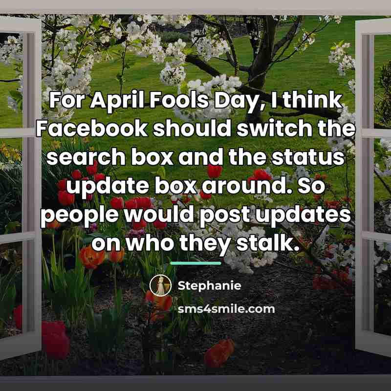 “For April Fools Day, I think Facebook should switch the…” quote by Stephanie