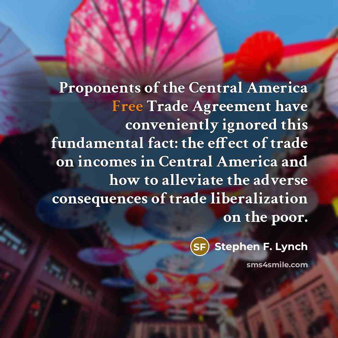 “Proponents of the Central America Free Trade Agreement have conveniently…” quote by Stephen F. Lynch
