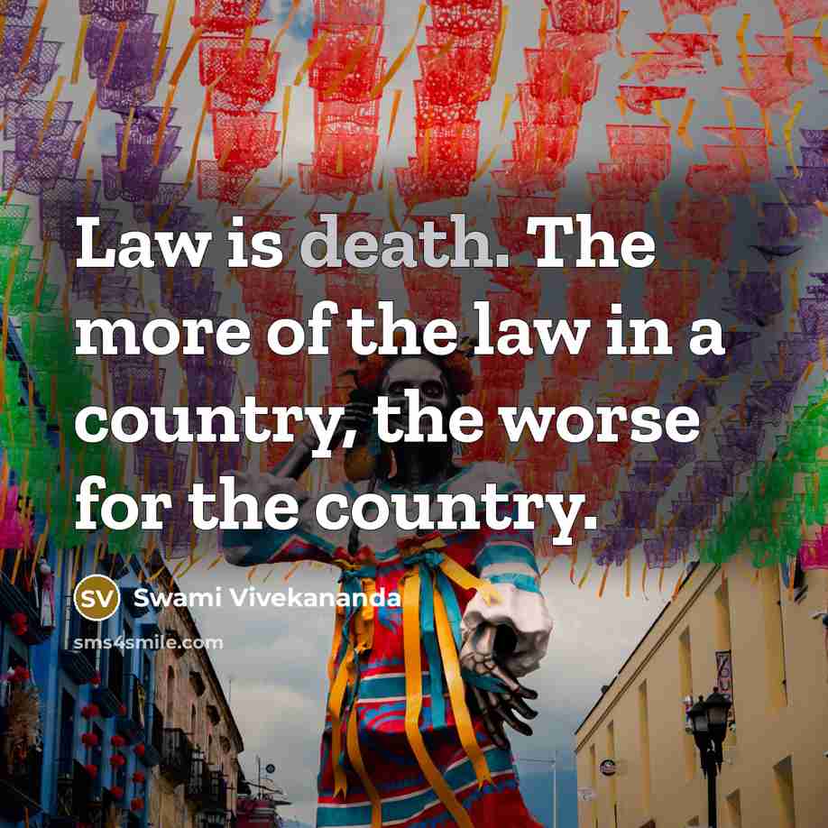 “Law is death. The more of the law in a…” quote by Swami Vivekananda