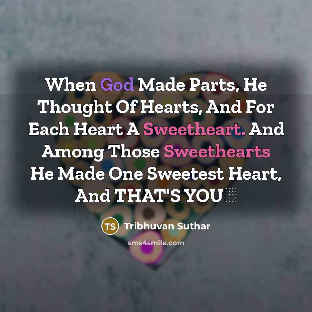 “When God Made Parts, He Thought Of Hearts, And For…” quote by Tribhuvan Suthar