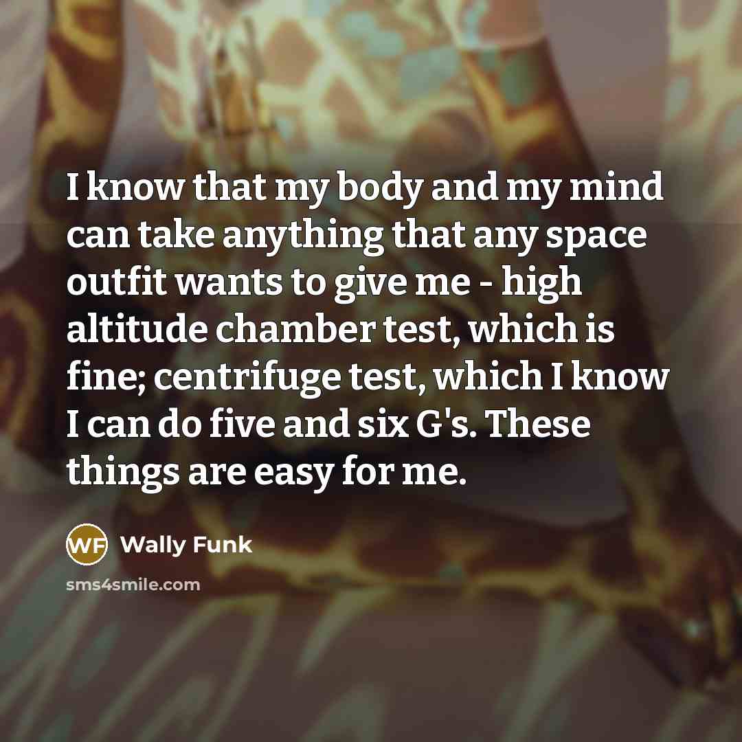 “I know that my body and my mind can take…” quote by Wally Funk