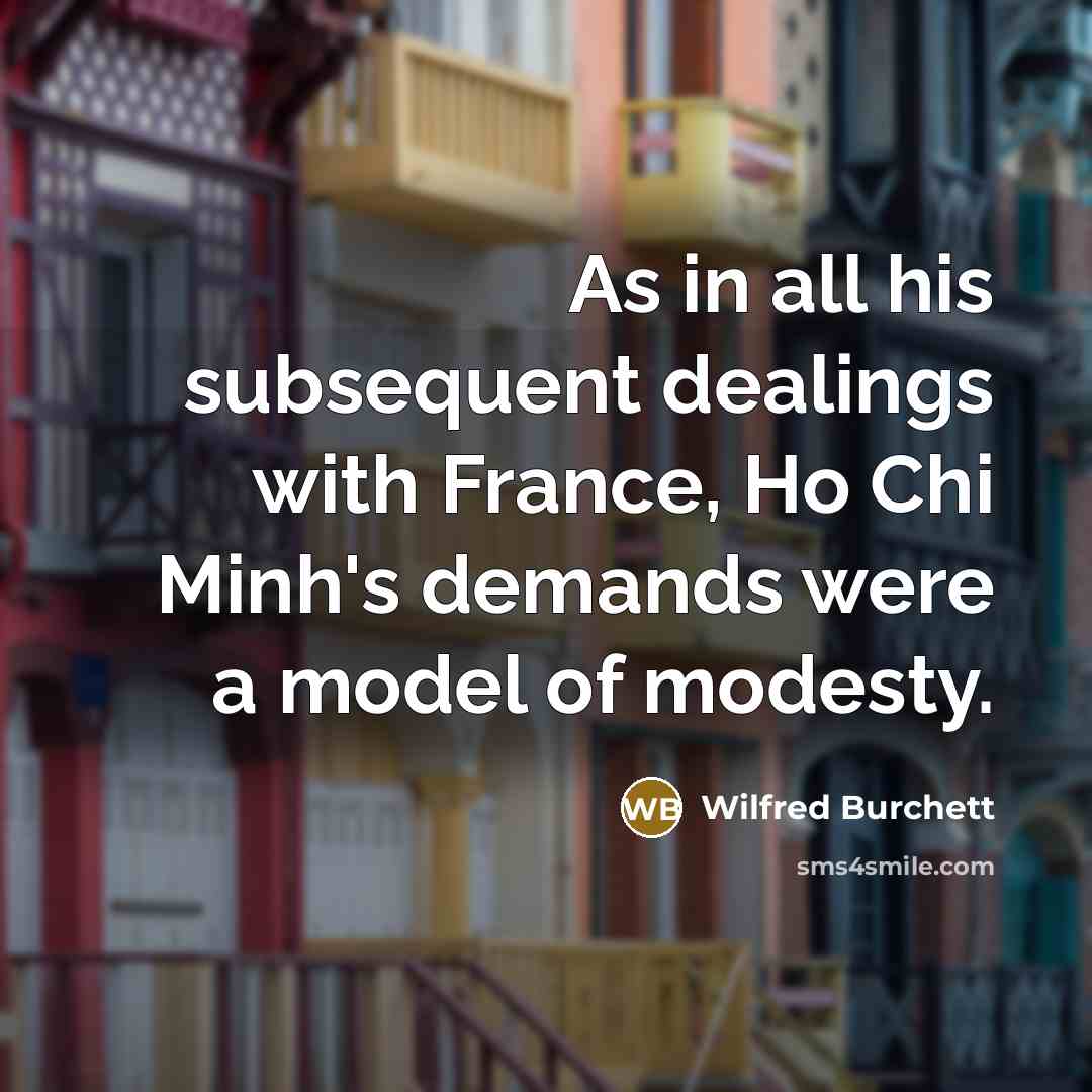 “As in all his subsequent dealings with France, Ho Chi…” quote by Wilfred Burchett