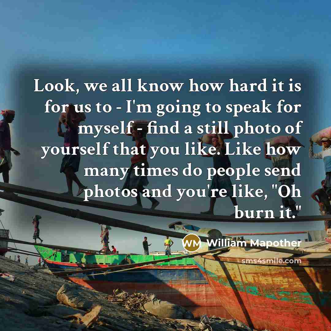 “Look, we all know how hard it is for us…” quote by William Mapother