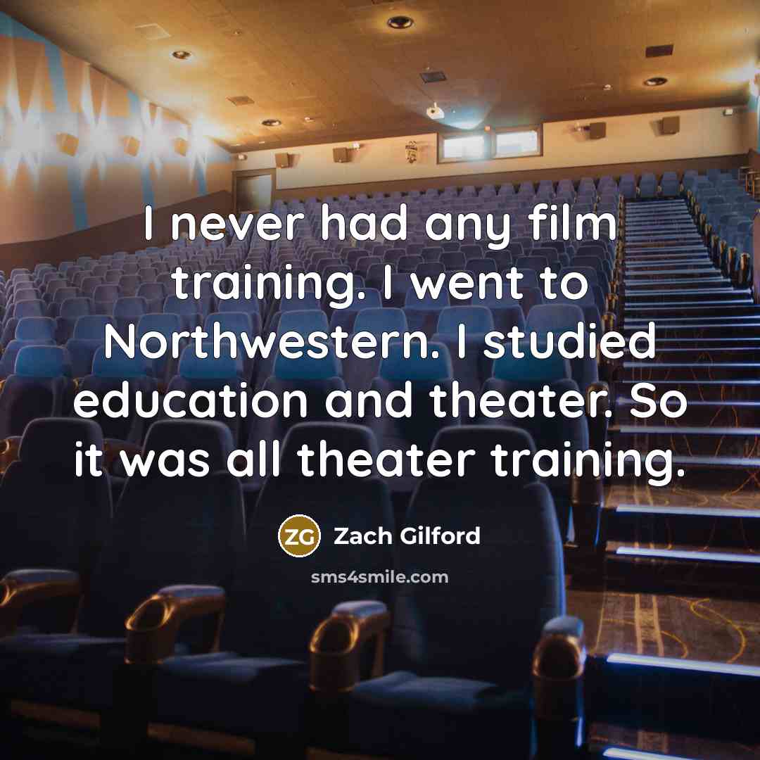 “I never had any film training. I went to Northwestern.…” quote by Zach Gilford