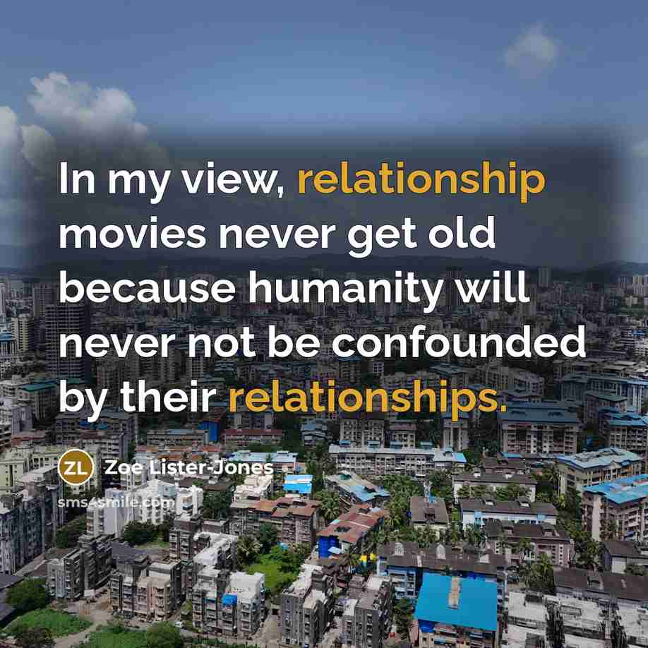 “In my view, relationship movies never get old because humanity…” quote by Zoe Lister-Jones