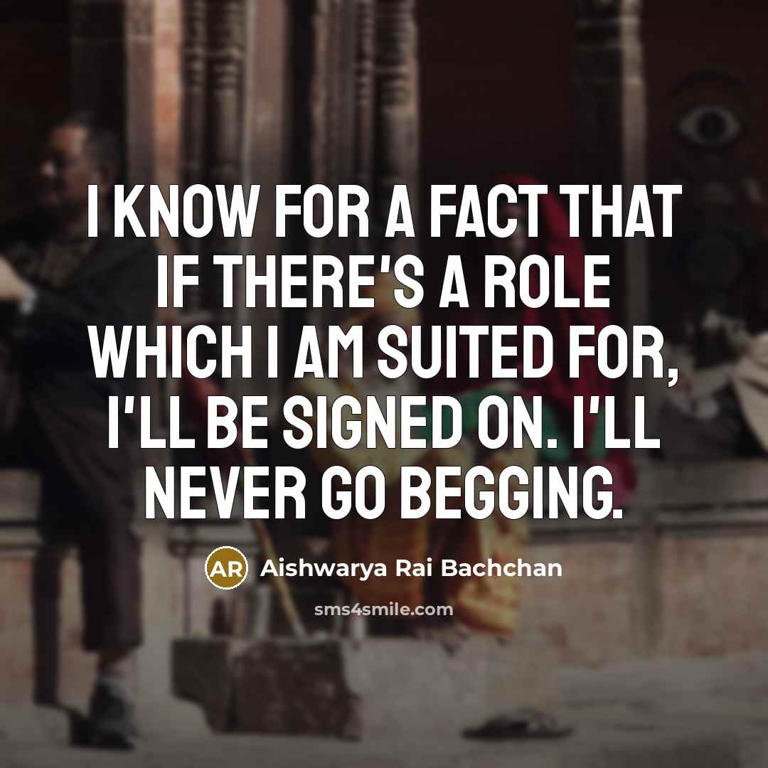“I know for a fact that if there's a role…” quote by Aishwarya Rai Bachchan