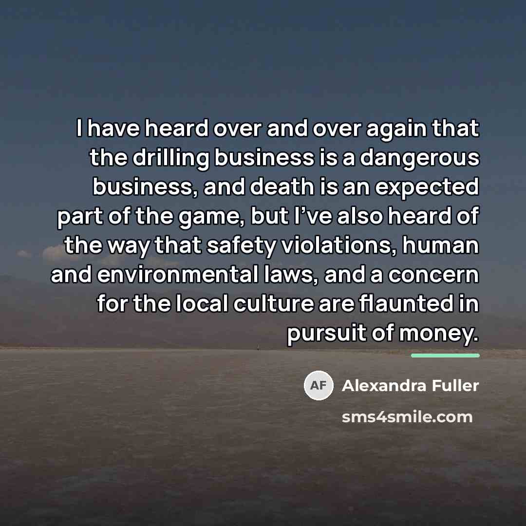 “I have heard over and over again that the drilling…” quote by Alexandra Fuller