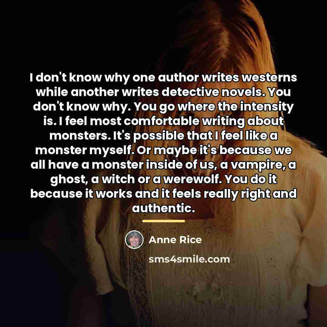 “I don't know why one author writes westerns while another…” quote by Anne Rice