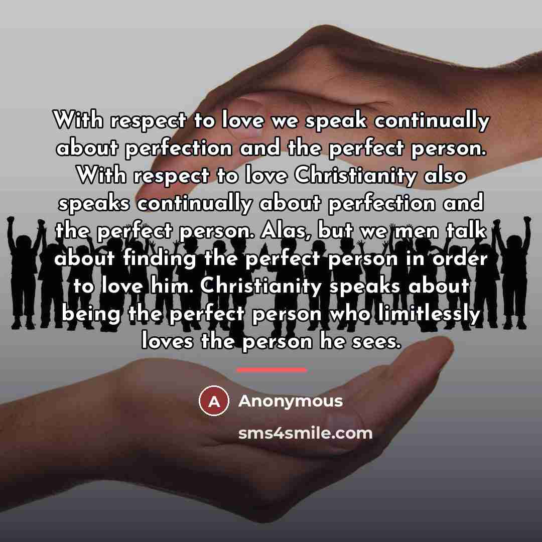 “With respect to love we speak continually about perfection and…” quote by Anonymous