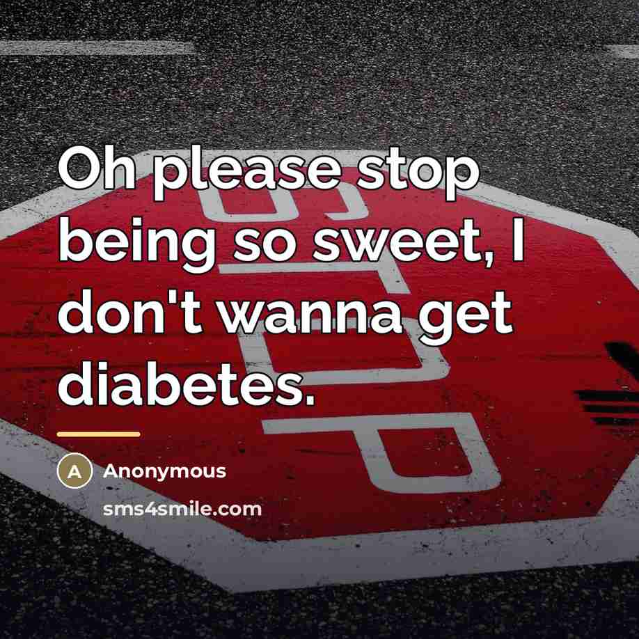 “Oh please stop being so sweet, I don't wanna get…” quote by Anonymous